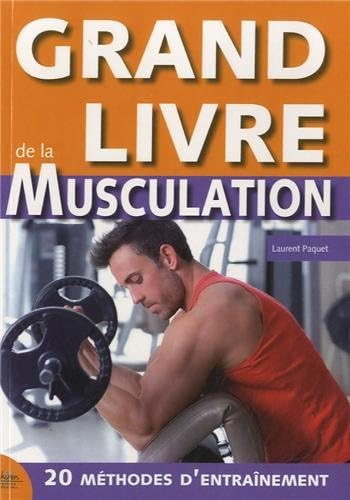 Grand livre de la musculation : méthode optimum pour des résultats garantis