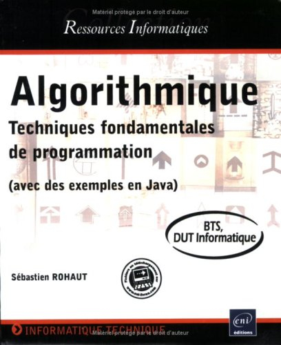 Algorithmique : techniques fondamentales de programmation, avec des exemples en Java : BTS, DUT info