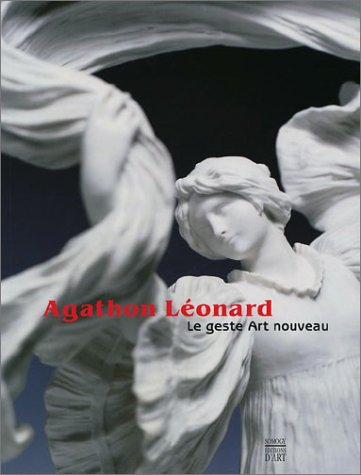 Agathon Léonard : le geste Art nouveau : exposition, Roubaix, La Piscine-musée d'Art et d'industrie 