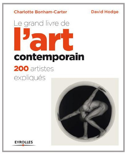 Le grand livre de l'art contemporain : 200 artistes expliqués