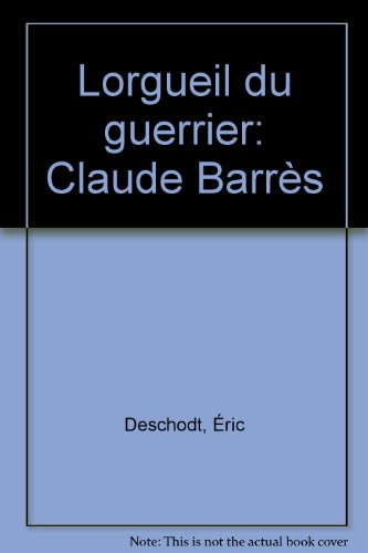 Claude Barrès : l'orgueil du guerrier