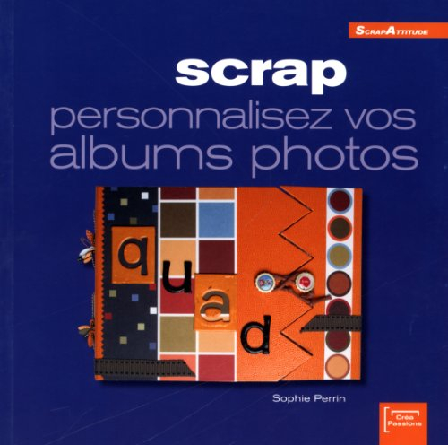 Scrap : personnalisez vos albums photos