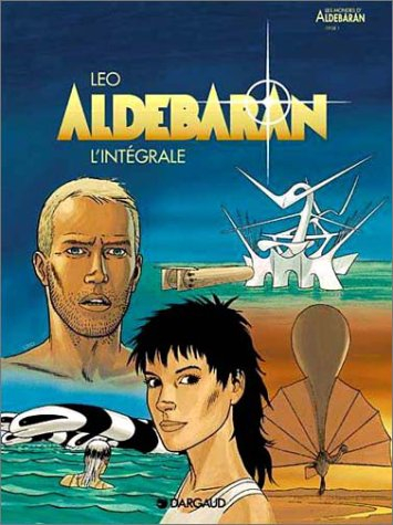 Les mondes d'Aldébaran : l'intégrale. Vol. 1. Aldébaran : cycle 1 : l'intégrale