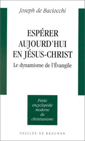 Espérer aujourd'hui en Jésus-Christ : le dynamisme de l'Evangile