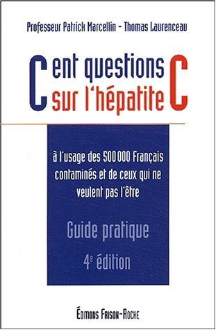 Cent questions sur l'hépatite C : à l'usage des 500.000 Français contaminés et de ceux qui ne veulen