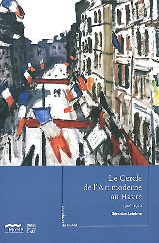 Le Cercle de l'art moderne au Havre : 1906-1910