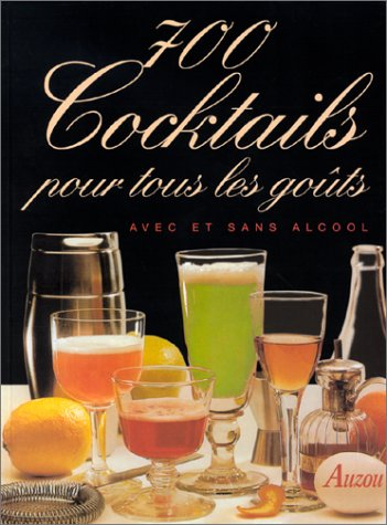 700 cocktails pour tous les goûts : avec et sans alcool