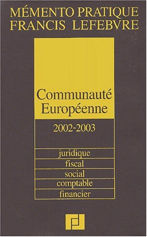 communauté européenne 2002-2003 : juridique, fiscal, social, comptable, financier, nouvelle édition