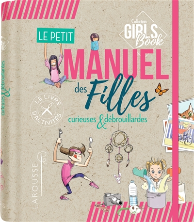 Le petit manuel des filles curieuses et débrouillardes : une mines d'idées et d'activités faciles à 