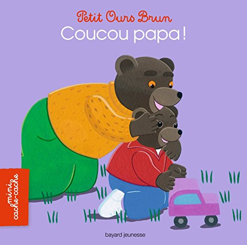 Petit Ours Brun : coucou papa !