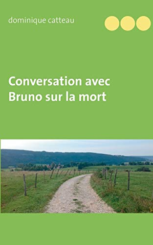 Conversation avec Bruno sur la mort