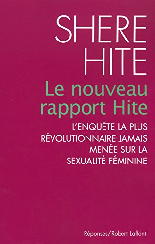 Le nouveau rapport Hite : l'enquête la plus révolutionnaire jamais menée sur la sexualité féminine