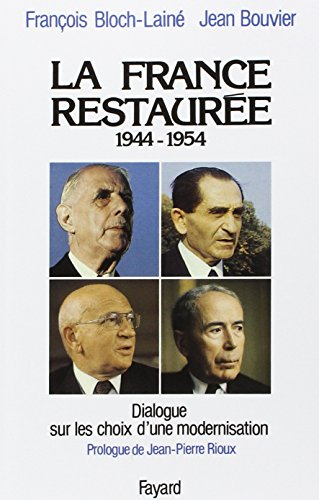 La France restaurée : 1944-1954 : dialogue sur les choix d'une modernisation