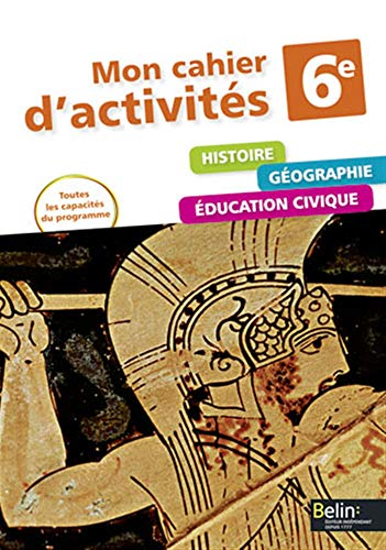 Histoire géographie, éducation civique 6e : mon cahier d'activités