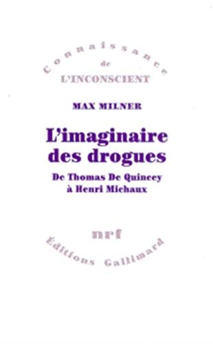 L'imaginaire des drogues : de Thomas de Quincey à Henri Michaux