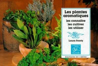 Les plantes aromatiques : les connaître, les cultiver, les utiliser