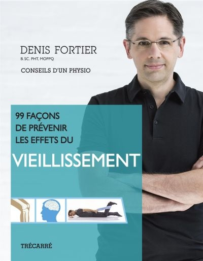 99 façons de prévenir les effets du vieillissement : conseils d'un physio