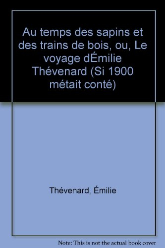 Au temps des sapines et des trains de bois ou le Voyage d'Emilie Thévenard