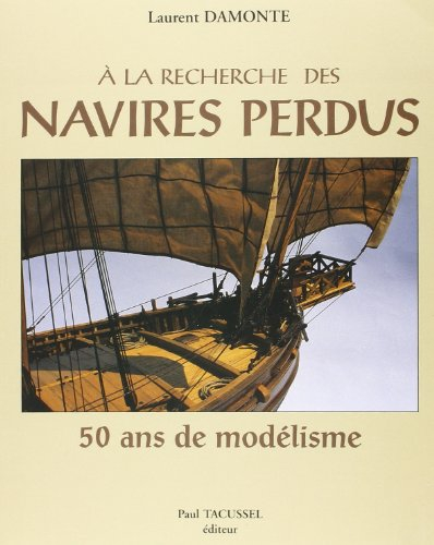 A la recherche des navires perdus : 50 ans de modélisme