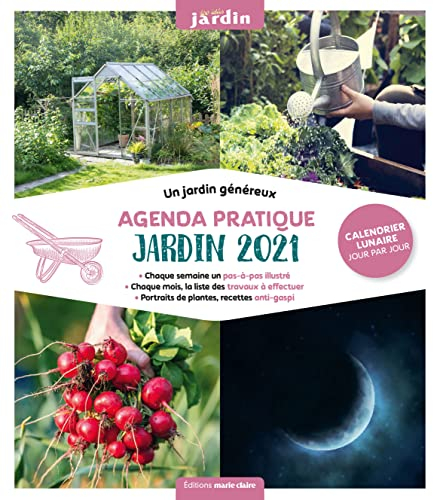 Agenda pratique, jardin 2021 : pour un jardin généreux