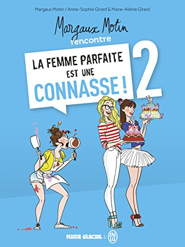 Margaux Motin rencontre La femme parfaite est une connasse !. Vol. 2