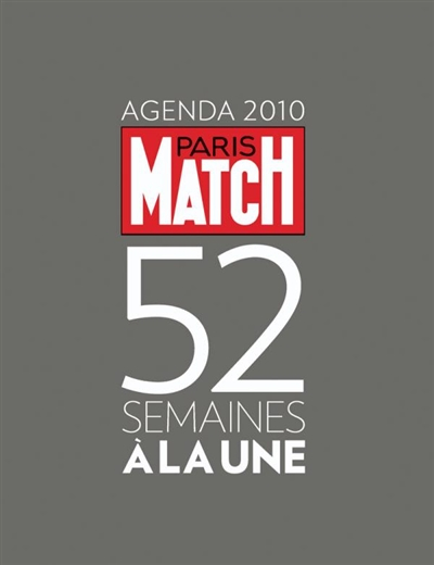 Agenda 2010 Paris Match : 52 semaines à la une