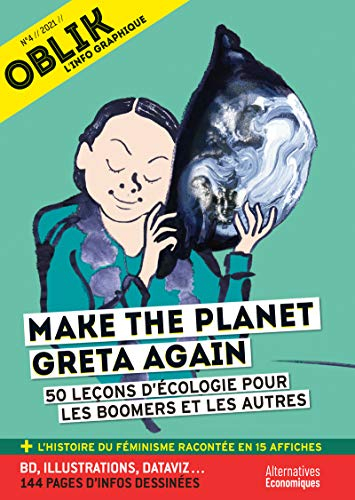 Oblik : l'info graphique, n° 4. Make the planet Greta again : 50 leçons d'écologie pour les boomers 