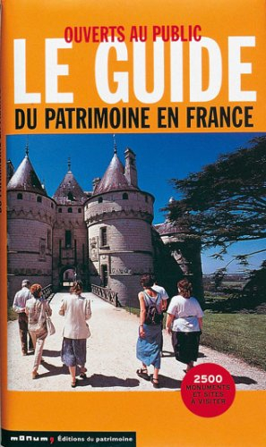 Le guide du patrimoine en France : ouverts au public : monuments historiques : châteaux et abbayes, 