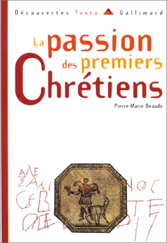La passion des premiers chrétiens