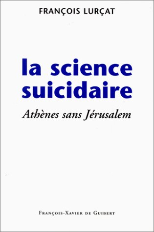 La science suicidaire : Athènes sans Jérusalem