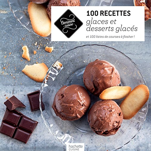 100 recettes de glaces et desserts glacés : et 100 listes de courses à flasher !