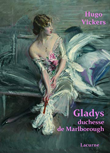 Gladys, duchesse de Marlborough : 1881-1977 : biographie