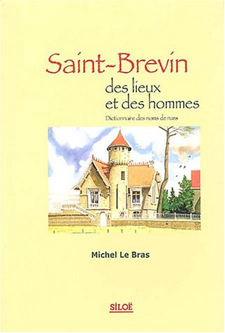 Saint-Brévin : des lieux et des hommes : dictionnaire des noms de rues