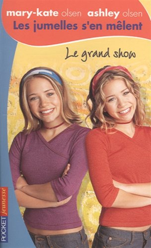 Les jumelles s'en mêlent : Mary-Kate Olsen, Ashley Olsen. Vol. 21. Le grand show