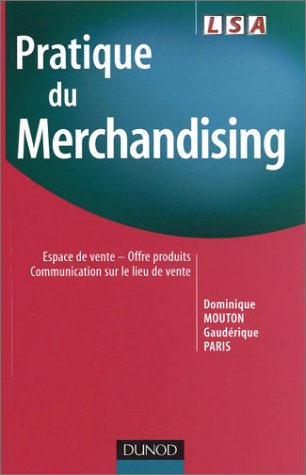 Pratique du merchandising : espace de vente, offre produits, communication sur le lieu de vente