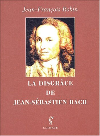 La disgrâce de Jean-Sébastien Bach