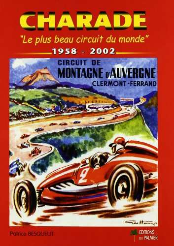 Charade, le plus beau circuit du monde : 1958-2002