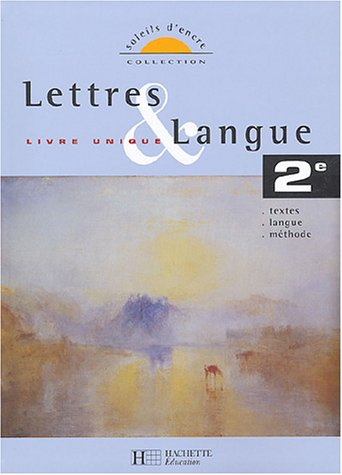 Lettres et langue 2e, livre unique : textes, langue, méthode