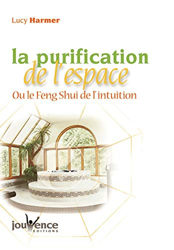 La purification de l'espace et le feng shui de l'intuition