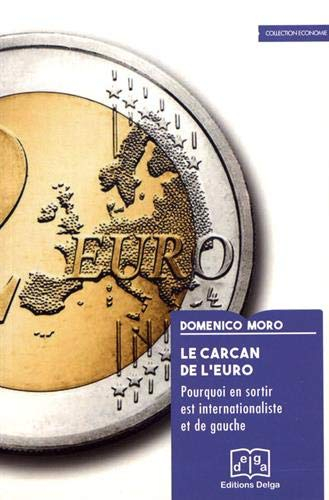 Le carcan de l'euro : pourquoi en sortir est internationaliste et de gauche