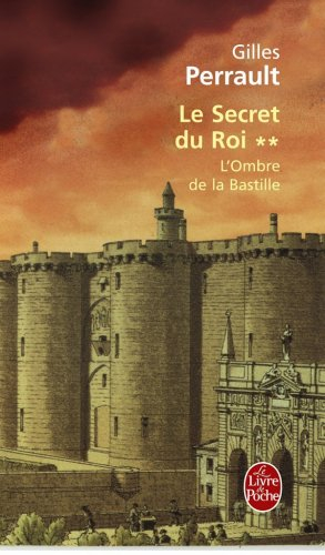 Le Secret du roi. Vol. 2. L'ombre de la Bastille