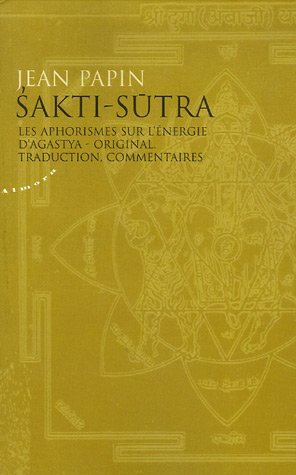 Sakti-sutra : les aphorismes sur l'énergie d'Agastya : original, traduction, commentaires