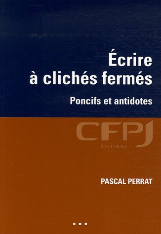 Ecrire à clichés fermés : poncifs et antidotes
