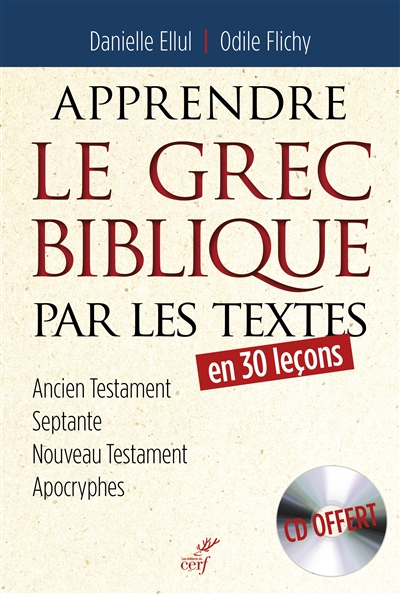 Apprendre le grec biblique par les textes : en 30 leçons : Ancien Testament, Septante, Nouveau Testa
