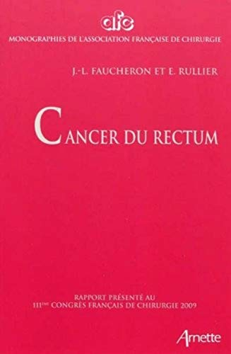 Cancer du rectum : rapport présenté au 111e Congrès français de chirurgie, Paris, 30 septembre-2 oct