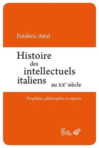 Histoire des intellectuels italiens au XXe siècle : prophètes, philosophes et experts