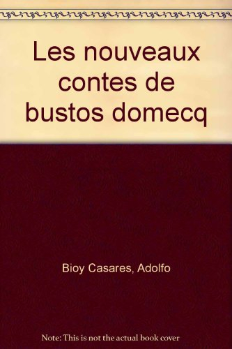 Nouveaux contes de Bustos Domecq. Nuevos cuentos de Bustos Domecq