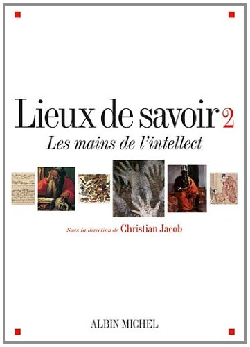 Lieux de savoir. Vol. 2. Les mains de l'intellect