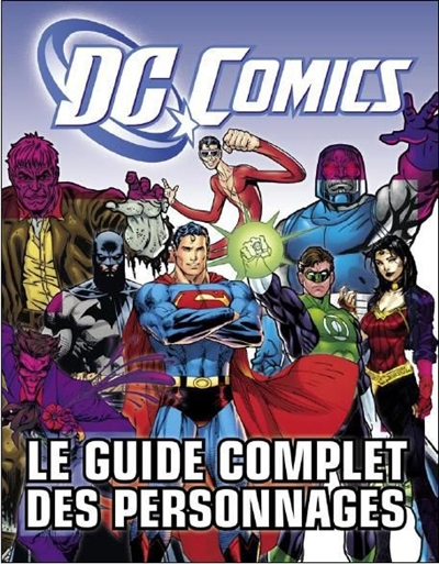 DC comics : le guide complet des personnages
