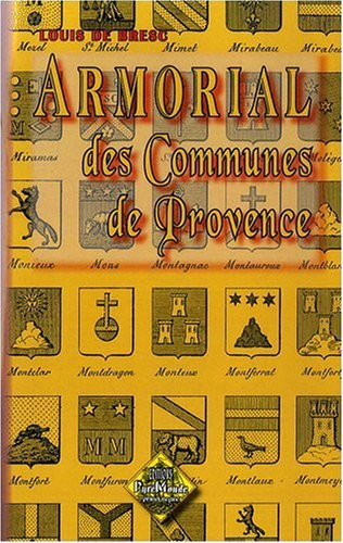 Armorial des communes de Provence ou Dictionnaire géographique et héraldique des villes et villages 